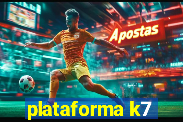 plataforma k7